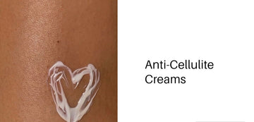 Anti-Cellulite Creams