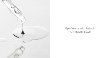 Eye Creams with Retinol -The Ultimate Guide